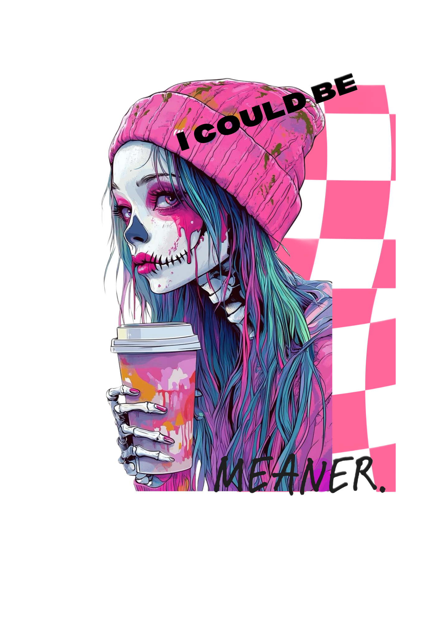 I Could Be Meaner – Graphic Tee