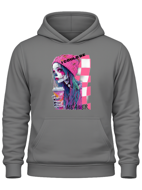 I Could Be Meaner – Graphic Hoodie