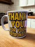 Thank you for your patronage Mug